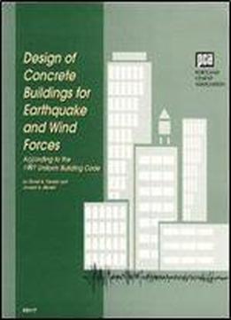 Design Of Concrete Buildings For Earthquake And Wind Forces According To The 1997 Uniform Building Code