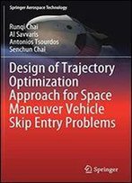 Design Of Trajectory Optimization Approach For Space Maneuver Vehicle Skip Entry Problems
