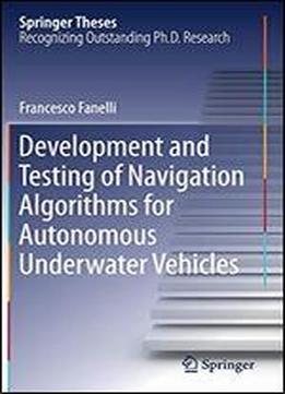 Development And Testing Of Navigation Algorithms For Autonomous Underwater Vehicles