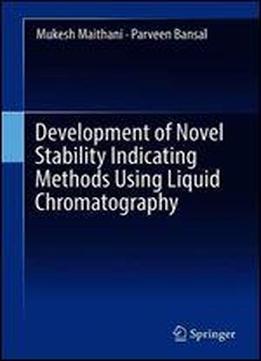 Development Of Novel Stability Indicating Methods Using Liquid Chromatography