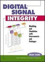 Digital Signal Integrity: Modeling And Simulation With Interconnects And Packages