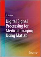 Digital Signal Processing For Medical Imaging Using Matlab
