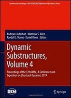 Dynamic Substructures, Volume 4: Proceedings Of The 37th Imac, A Conference And Exposition On Structural Dynamics 2019