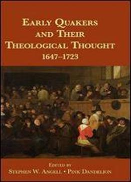 Early Quakers And Their Theological Thought
