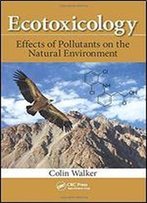 Ecotoxicology: Effects Of Pollutants On The Natural Environment