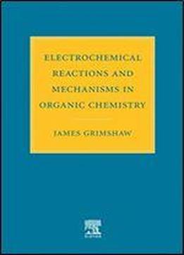 Electrochemical Reactions And Mechanisms In Organic Chemistry