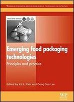 Emerging Food Packaging Technologies: Principles And Practice (Woodhead Publishing Series In Food Science, Technology And Nutrition)