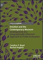Emotion And The Contemporary Museum: Development Of A Geographically-Informed Approach To Visitor Evaluation