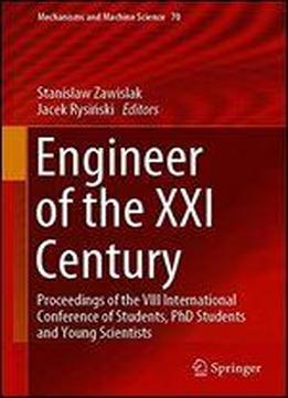 Engineer Of The Xxi Century: Proceedings Of The Viii International Conference Of Students, Phd Students And Young Scientists