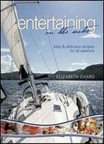 Entertaining On The Water H/C: Easy And Delicious Recipes For All Seasons