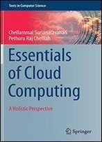 Essentials Of Cloud Computing: A Holistic Perspective