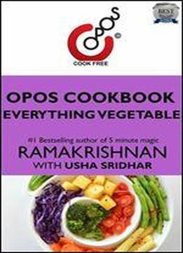 Everything Vegetable: Opos Cookbook