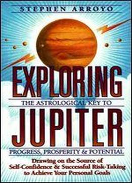 Exploring Jupiter: The Astrological Key To Progress, Prosperity & Potential