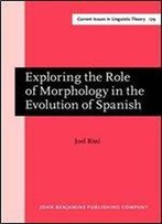 Exploring The Role Of Morphology In The Evolution Of Spanish