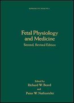 Fetal Physiology And Medicine: The Basis Of Perinatology (reproductive Medicine)