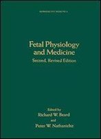 Fetal Physiology And Medicine: The Basis Of Perinatology (Reproductive Medicine)