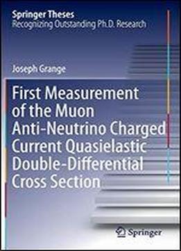 First Measurement Of The Muon Anti-neutrino Charged Current Quasielastic Double-differential Cross Section (springer Theses)