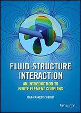 Fluid-structure Interaction: An Introduction To Finite Element Coupling