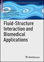 Fluid-Structure Interaction And Biomedical Applications (Advances In Mathematical Fluid Mechanics)