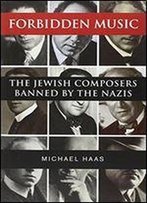 Forbidden Music: The Jewish Composers Banned By The Nazis