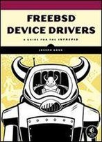 Freebsd Device Drivers: A Guide For The Intrepid