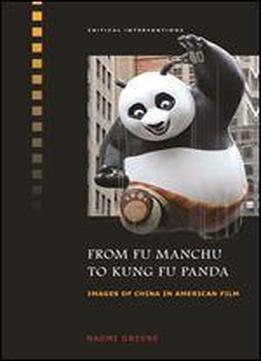 From Fu Manchu To Kung Fu Panda: Images Of China In American Film