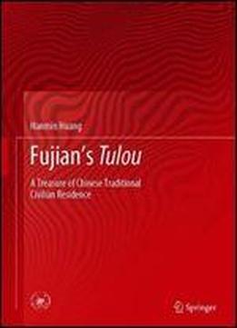 Fujian's Tulou: A Treasure Of Chinese Traditional Civilian Residence