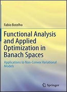 Functional Analysis And Applied Optimization In Banach Spaces: Applications To Non-convex Variational Models
