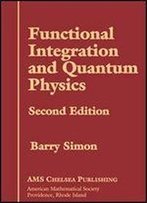 Functional Integration And Quantum Physics (Ams Chelsea Publishing)
