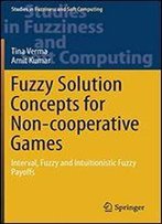 Fuzzy Solution Concepts For Non-Cooperative Games: Interval, Fuzzy And Intuitionistic Fuzzy Payoffs