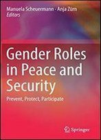 Gender Roles In Peace And Security: Prevent, Protect, Participate