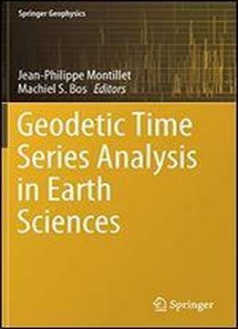 Geodetic Time Series Analysis In Earth Sciences