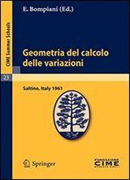Geometria Del Calcolo Delle Variazioni: Lectures Given At A Summer School Of The Centro Internazionale Matematico Estivo (c.i.m.e.) Held In Saltino ... (c.i.m.e. Summer Schools) (italian Edition) [ita