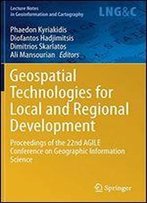Geospatial Technologies For Local And Regional Development: Proceedings Of The 22nd Agile Conference On Geographic Information Science