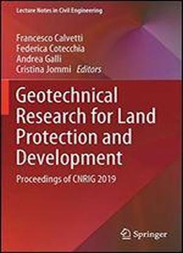 Geotechnical Research For Land Protection And Development: Proceedings Of Cnrig 2019