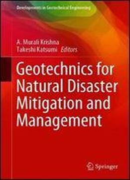 Geotechnics For Natural Disaster Mitigation And Management