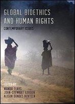 Global Bioethics And Human Rights: Contemporary Issues