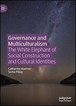 Governance And Multiculturalism: The White Elephant Of Social Construction And Cultural Identities