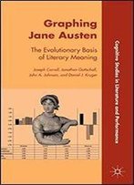 Graphing Jane Austen: The Evolutionary Basis Of Literary Meaning (Cognitive Studies In Literature And Performance)