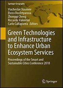 Green Technologies And Infrastructure To Enhance Urban Ecosystem Services: Proceedings Of The Smart And Sustainable Cities Conference 2018