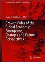 Growth Poles Of The Global Economy: Emergence, Changes And Future Perspectives