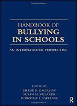 Handbook Of Bullying In Schools: An International Perspective