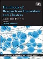 Handbook Of Research On Innovation And Cluster: Cases And Policies (Handbook Of Research On Clusters)