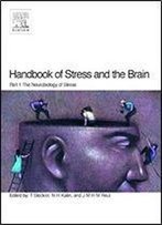 Handbook Of Stress And The Brain Part 1: The Neurobiology Of Stress, Volume 15 (Techniques In The Behavioral And Neural Sciences)