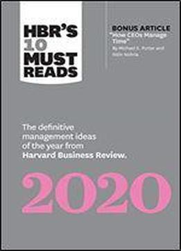 Hbr's 10 Must Reads 2020: The Definitive Management Ideas Of The Year From Harvard Business Review