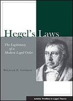 Hegel's Laws: The Legitimacy Of A Modern Legal Order