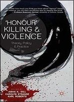 'Honour' Killing And Violence: Theory, Policy And Practice