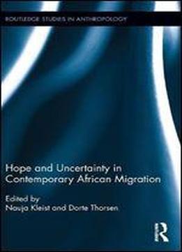 Hope And Uncertainty In Contemporary African Migration