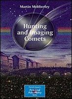 Hunting And Imaging Comets (The Patrick Moore Practical Astronomy Series)