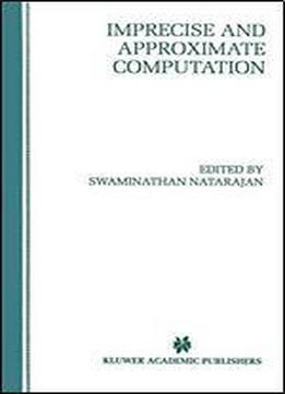 Imprecise And Approximate Computation
